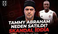 Tammy Abraham neden satıldı? Skandal iddia
