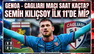 Genoa - Cagliari maçı saat kaçta? Semih Kılıçsoy ilk 11'de mi?