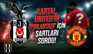 Kartal, United'ın "pırlantası" için şartları sordu!