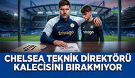 Chelsea teknik direktörü kalecisini bırakmıyor