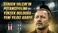 Sergen Yalçın’ın potansiyelini yüksek bulduğu yeni yıldız adayı!