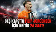 Beşiktaş'ta Filip Jorgensen için kritik 24 saat!