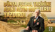Süleyman Seba dünya futbol tarihine adını altın harflerle yazdırdı