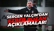Sergen Yalçın'dan ezber bozan açıklamalar!