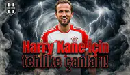Harry Kane için tehlike çanları!