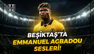 Beşiktaş’ta Emmanuel Agbadou sesleri!