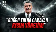 "Doğru yolda olmayan kısım yönetim!"