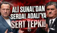 Ali Sunal'dan Serdal Adalı'ya sert tepki