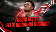 Beşiktaş’ta Felix Uduokhai düğümü