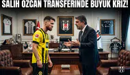 Salih Özcan transferinde büyük kriz!
