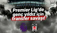 Premier Lig'de genç yıldız için transfer savaşı!