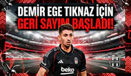 Demir Ege Tıknaz için geri sayım başladı!