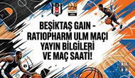 Beşiktaş Gain - Ratiopharm Ulm maçı yayın bilgileri ve maç saati!