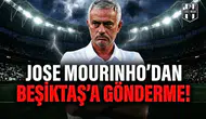 Jose Mourinho'dan Beşiktaş'a gönderme!