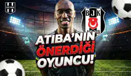 Atiba'nın önerdiği oyuncu!