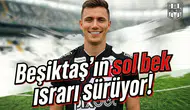 Beşiktaş'ın sol bek ısrarı sürüyor!