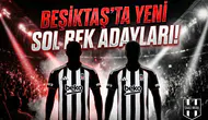 Beşiktaş’ta yeni sol bek adayları!
