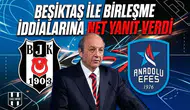 Anadolu Efes başkanı, Beşiktaş ile birleşme iddialarına net yanıt verdi
