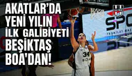 Akatlar'da yeni yılın ilk galibiyeti Beşiktaş BOA'dan!