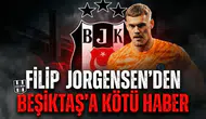 Filip Jorgensen'den Beşiktaş'a kötü haber