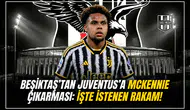 Beşiktaş'tan Juventus'a McKennie çıkarması: İşte istenen rakam!