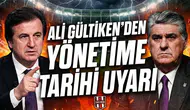 Ali Gültiken’den yönetime tarihi uyarı