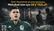 Siyah-Beyazlılarda savunma operasyonu: Meksikalı isim için dev teklif!