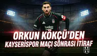 Orkun Kökçü'den Kayserispor maçı sonrası itiraf
