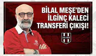 Bilal Meşe’den ilginç kaleci transferi çıkışı!
