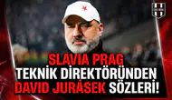Slavia Prag teknik direktöründen David Jurásek sözleri!