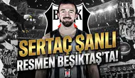 Sertaç Şanlı resmen Beşiktaş'ta!