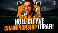 Amir Hadziahmetovic'ten Hull City ve Championship itirafı!