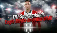 TRT Spor açıkladı, Eagle Media önceden bildi!