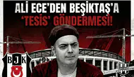 Ali Ece'den Beşiktaş'a "Tesis" göndermesi!