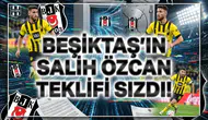 Beşiktaş'ın Salih Özcan teklifi sızdı
