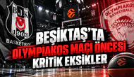 Beşiktaş'ta Olympiakos Maçı Öncesi Kritik Eksikler