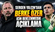 Sergen Yalçın'dan Berke Özer için beklenmedik açıklama
