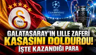 Galatasaray'ın Lille zaferi kasasını doldurdu! İşte kazandığı para