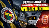 Fenerbahçe'de Galatasaray yenilgisi sonrası ayrılık rüzgarı