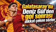Galatasaray'da Deniz Gül'den gol sonrası dikkat çeken sözler