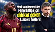Mark van Bommel’den Fenerbahçe için dikkat çeken Lukaku sözleri!
