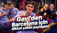 Gavi'den Barcelona için dikkat çeken paylaşım!