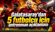 Galatasaray’dan 5 futbolcu için antrenman açıklaması
