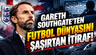 Gareth Southgate'ten futbol dünyasını şaşırtan itiraf!