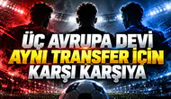 Üç Avrupa devi aynı transfer için karşı karşıya