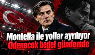 Montella ile yollar ayrılıyor Ödenecek bedel gündemde