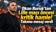 Okan Buruk'tan Lille maçı öncesi kritik hamle! Takıma mesaj verdi