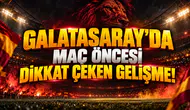 GALATASARAY'DA MAÇ ÖNCESİ DİKKAT ÇEKEN GELİŞME!