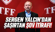 Sergen Yalçın'dan şaşırtan şov itirafı!