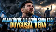 ARJANTİN'DE BİR DEVİR SONA ERDİ! MESSİ'DEN DUYGUSAL VEDA
